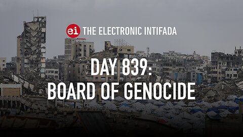 Breaking news and analysis on day 839 of the Gaza genocide | The Electronic Intifada