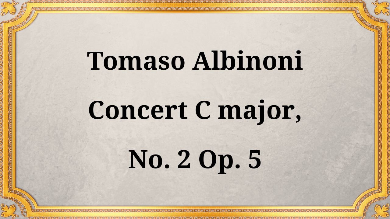 Tomaso Albinoni Concerto in C major, No. 2, Op. 5