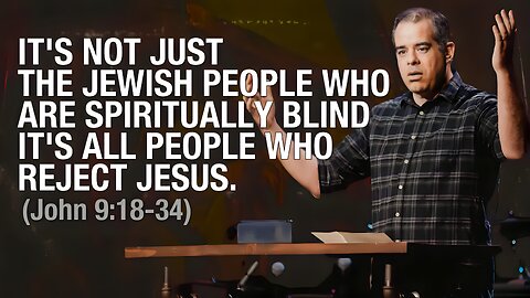 Born Blind | Diagnosing Spiritual Blindness, Pt.2 (John 9:18-34) | Jon Benzinger