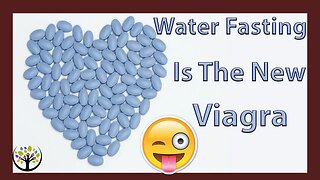 Water Fasting Is Viagra!!