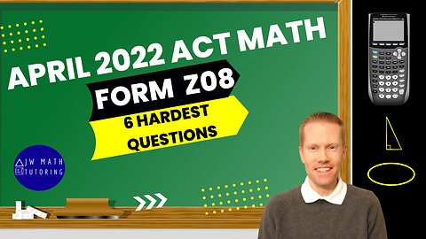 April 2022 ACT Math Form Z08-6 Hardest Questions