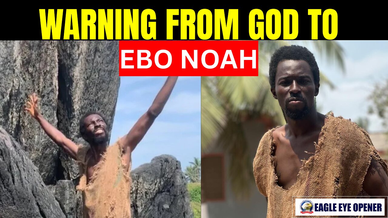 URGENT WARNING from God to Ebo Noah!
