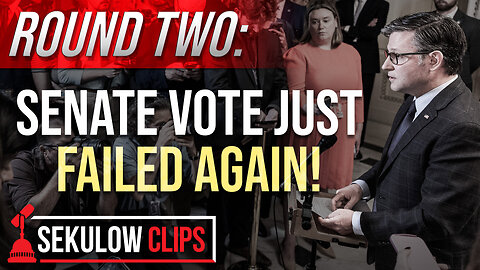 ROUND TWO: Senate Vote Just Failed AGAIN!