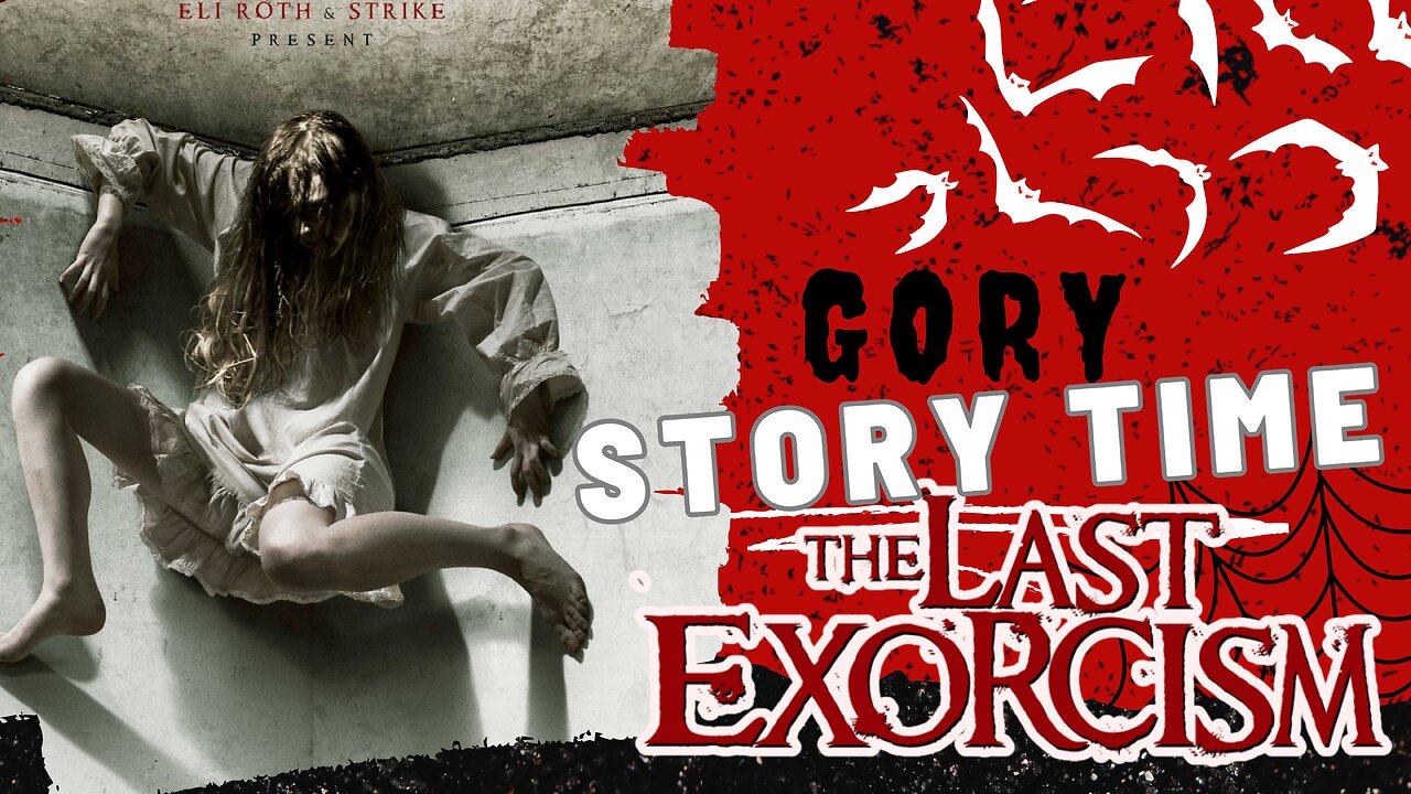 Gory Story Time: The Last Exorcism - Demons, Doubt, and Dad Jokes