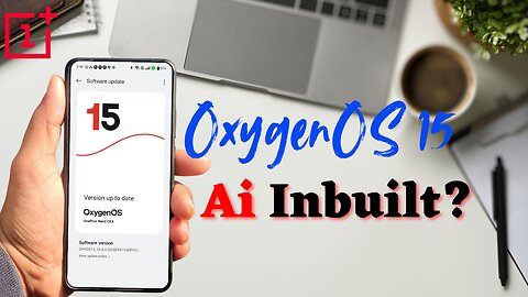 Oxygen OS 15 Update with New Features And Ai Tools