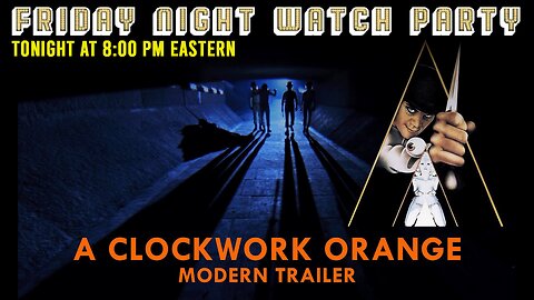 Friday Night Watch Party Trailer | A Clockwork Orange (1971)