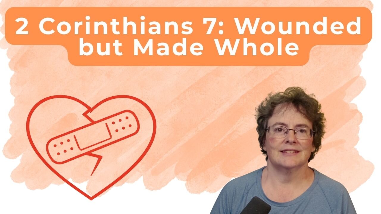 2 Corinthians 7 - Paul’s Heart for the Corinthians