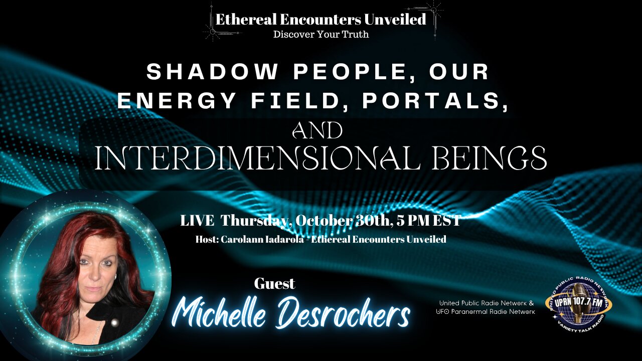 Shadow People, Portals, Energy Fields, Interdimensional Beings with Michelle Desrochers