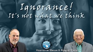 Ignorance! It's NOT What We Think! | Inside the Faith Loop