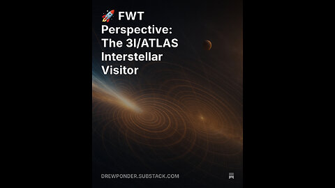 🚀 FWT Perspective: The 3I/ATLAS Interstellar Visitor