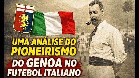 Uma Análise do Pioneirismo do Genoa no Futebol Italiano