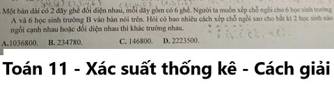 Toán 11: Một bàn dài có 2 dãy ghế đối diện nhau, mỗi dãy gồm có 6 ghế. Người ta