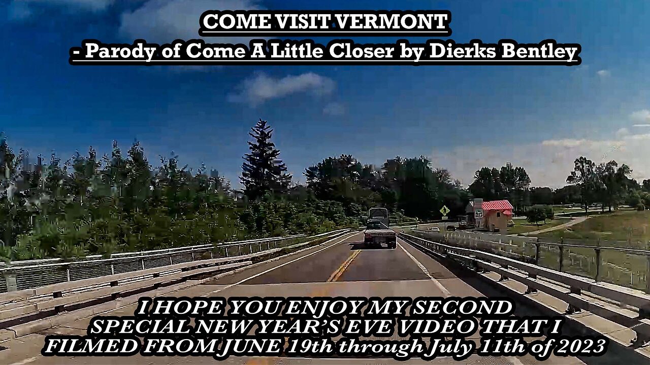 COME VISIT VERMONT - Parody of Come A Little Closer by Dierks Bentley