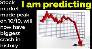 I am predicting: Stock market made peak on 10/10, will now have biggest crash in history
