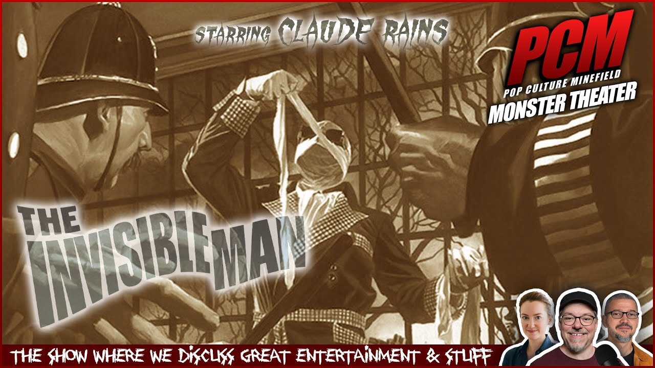Movie Geeks Discuss the Classic Sci-Fi Horror Film THE INVISIBLE MAN (1933)