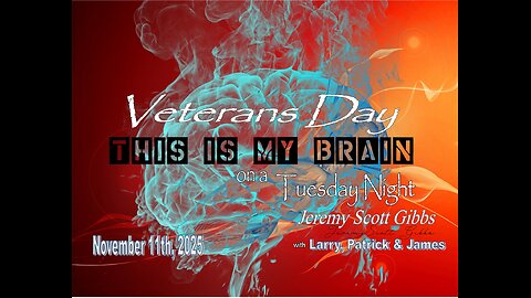 This Is My Brain... On A Tuesday Night Veterans Day Rant - Nov 11th, 2025