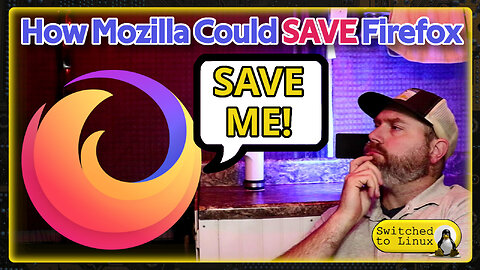 How Mozilla can SAVE Firefox