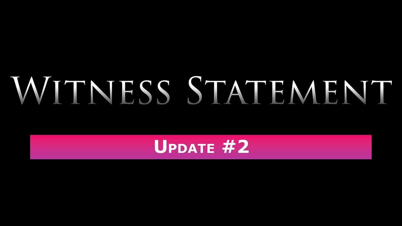 Witness Statement: Update #2 - 28th February 2025