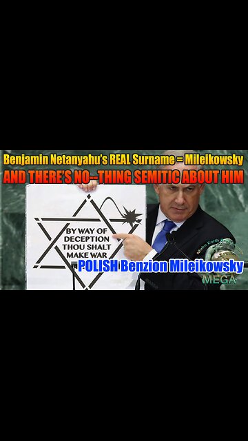 Benjamin Netanyahu’s REAL Surname = Mileikowsky AND THERE’S NO--THING SEMITIC ABOUT HIM