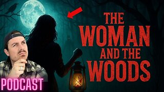 Ep. 357 | The Woman and the Woods - MrBallen Podcast & MrBallen’s Medical Podcast