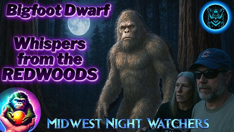 Whispers from the Redwoods with Bigfoot Dwarf