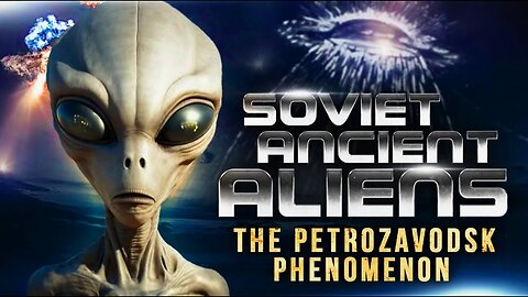 Unsolved Alien Mysteries | Soviet Ancient Aliens: The Petrozavodsk Case | Documentary