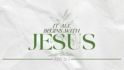 "It All Begins With Jesus"