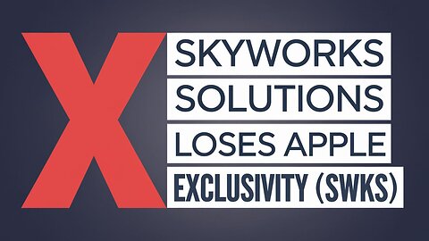 Skyworks Solutions loses Apple Exclusivity (SWKS)