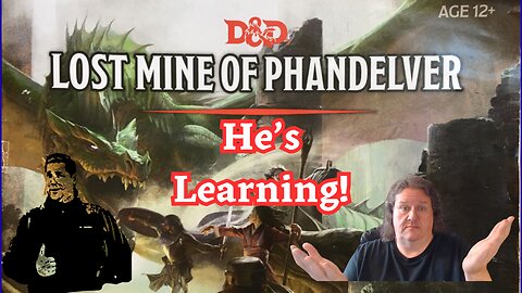 Progress! Greg Christopher is Mostly Right in His Third Video Reviewing Lost Mines of Phandelver