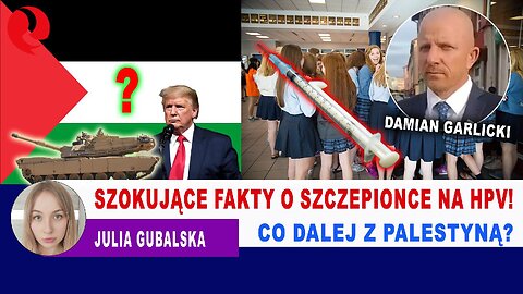Szokujące fakty o szczepionce na HPV! Co dalej z Palestyną? D. Garlicki u J. Gubalskiej!