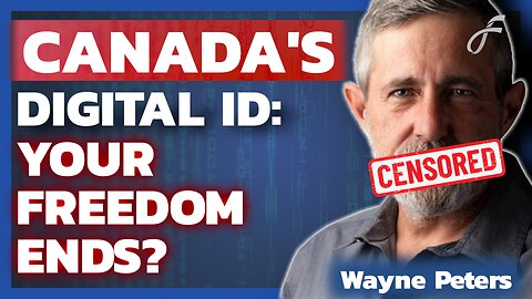 Wayne Peters - Digital ID Dystopia and Canada's Truth Frontlines
