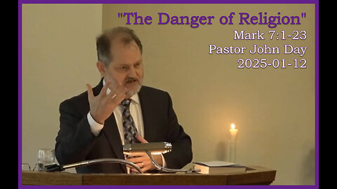 "The Danger of Religion", (Mark 7:1-23), 2025-01-12, Longbranch Community Church