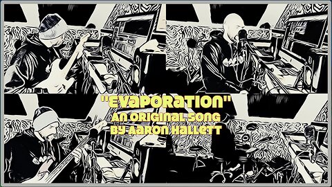 "Evaporation" an Original Song by Aaron Hallett