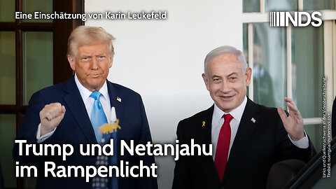 Trump und Netanjahu im Rampenlicht | Karin Leukefeld | NDS-Podcast 