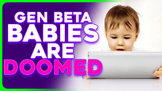 TERRIFYING Predictions for Gen Beta, WORSE Than Gen Alpha iPad Babies