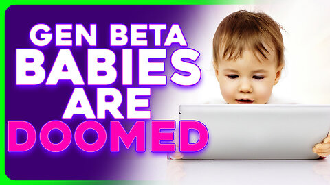 TERRIFYING Predictions for Gen Beta, WORSE Than Gen Alpha iPad Babies