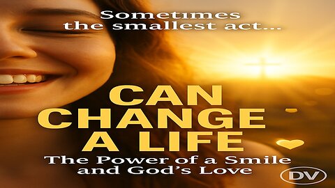 A Smile That Can Change the World — The Power of God’s Love in You