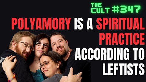 The Cult #347: Polyamory As A Spiritual Practice According To Leftists