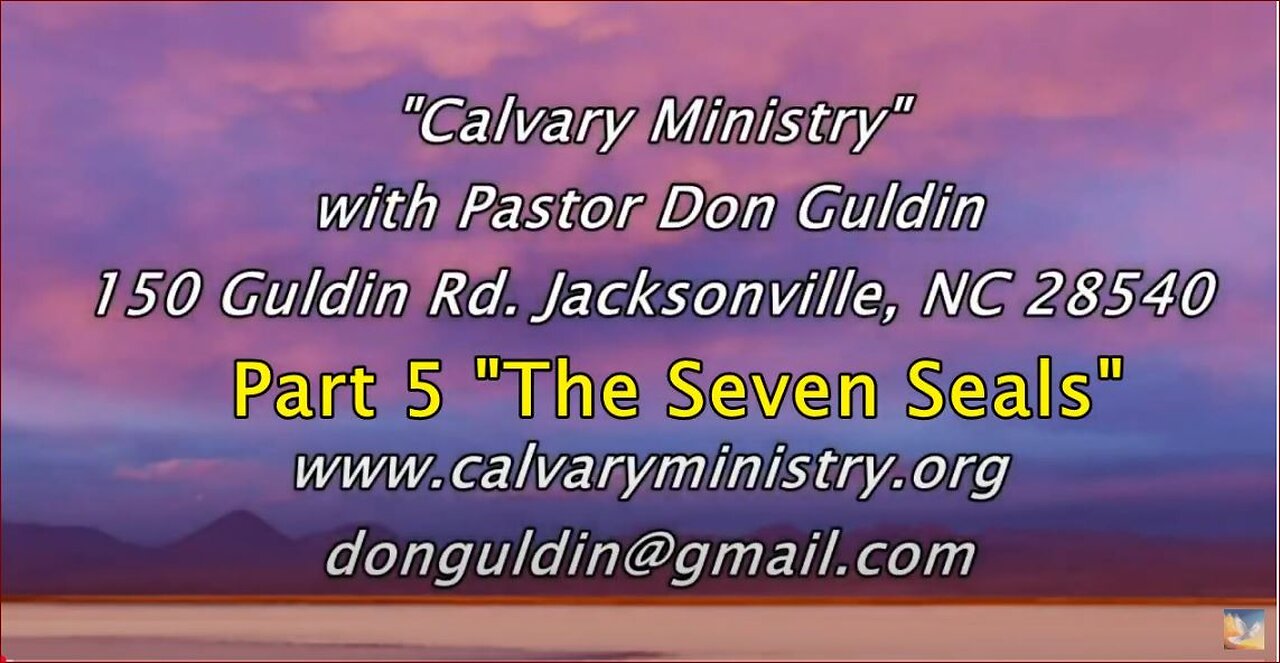 Part 5 The Seven Seals Pastor Don Guldin