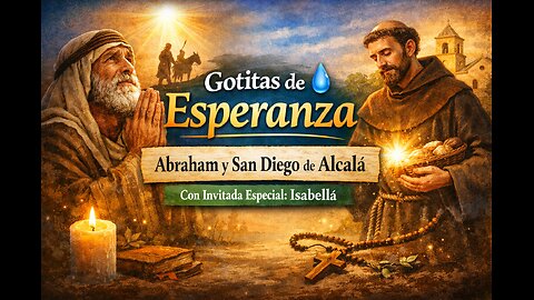 Gotitas de Esperanza: Abraham y San Diego de Alcalá — Oración que se vuelve acción