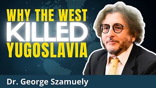 [Back issue] Yugoslavia: The West's Playbook for Global Domination | Dr. George Szamuely