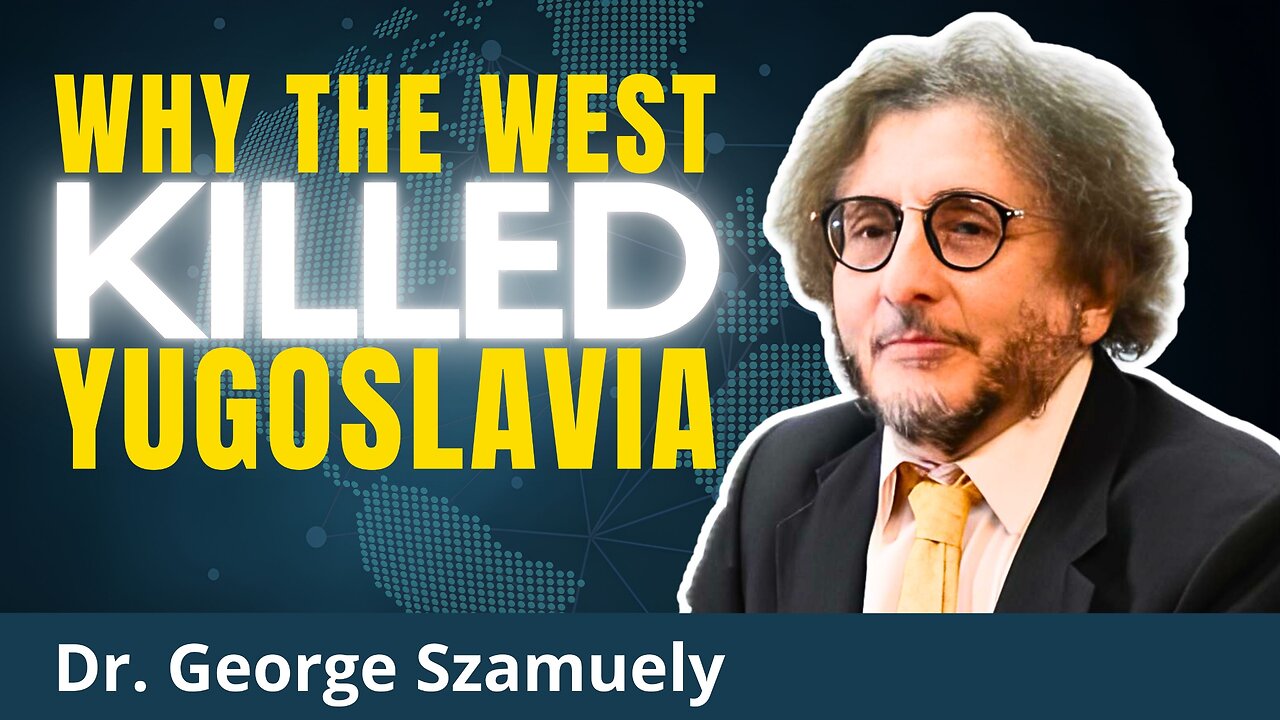 [Back issue] Yugoslavia: The West's Playbook for Global Domination | Dr. George Szamuely