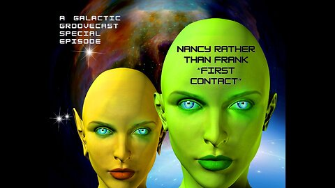 The Galactic Groovecast: 'First Contact: Part 1'