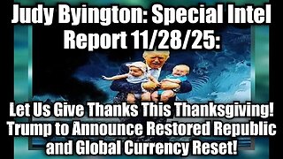 Judy Byington: Special Intel Report 11/28/25: Trump to Announce Restored Republic