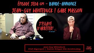 JEDA 015 – L’épisode en terres non cédées! (Bande-annonce) | Jean-Guy Whiteduck X Gabe Masson