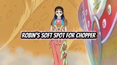 Robin’s Soft Spot for Chopper