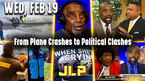 From Plane Crashes to Political Clashes | JLP Wed 2-19-25