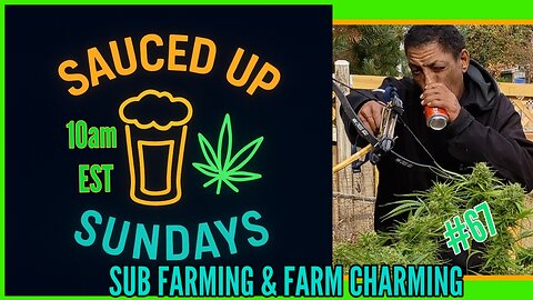 Sauced Up Sundays: #67 Sub Farming & Farm Charming
