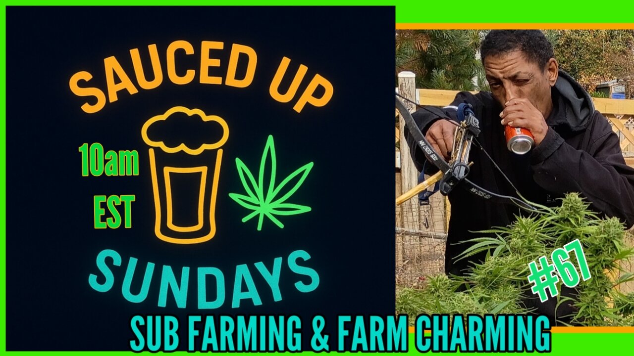 Sauced Up Sundays: #67 Sub Farming & Farm Charming