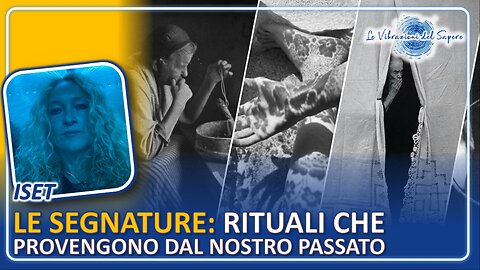 Le segnature: Rituali che provengono dal nostro passato - Iset